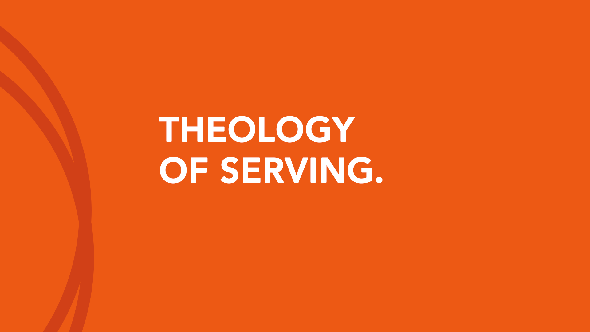 Our Theology of Serving