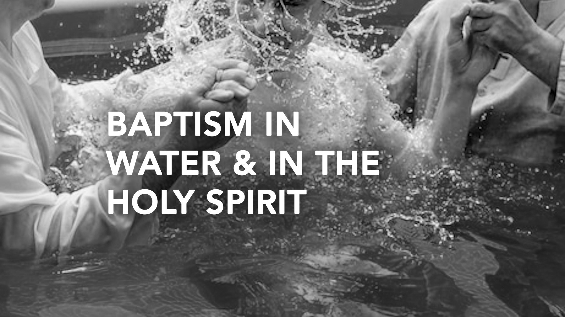 Introduction to Baptism in Water & The Holy Spirit